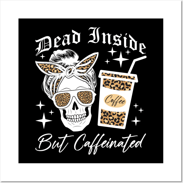 Skull Dead Inside But Caffeinated Skeleton Messy Bun Leopard Wall Art by artbooming